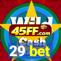 29 bet